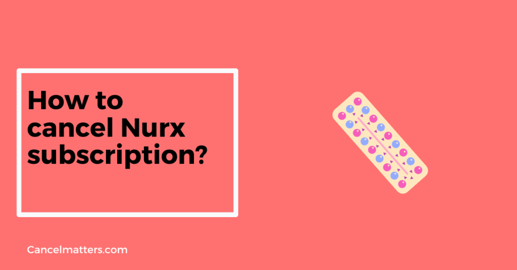 how to cancel nurx subscription