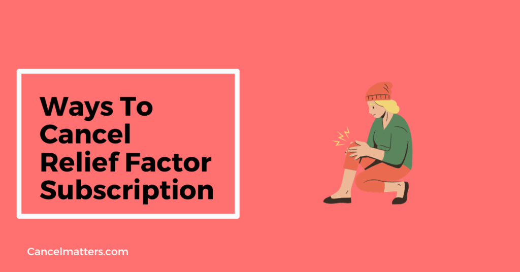 ways to cancel relief factor subscription