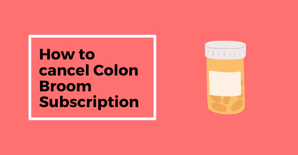 How to cancel Colon Broom Subscription